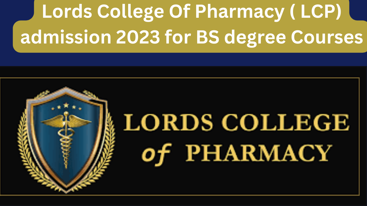 Lords College Of Pharmacy ( LCP) admission 2023