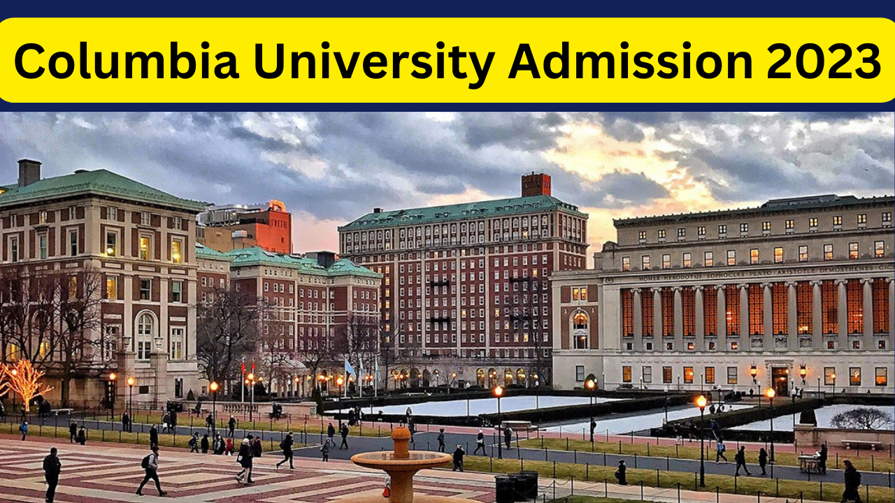 Columbia University Admission 2023