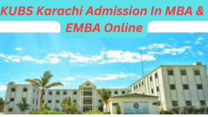 KUBS Karachi Admission 2023 In MBA &  EMBA Online