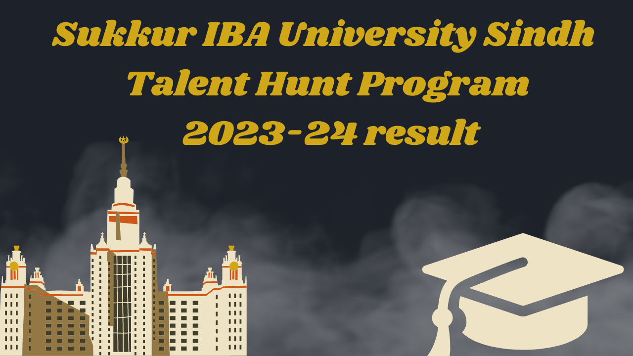 Sukkur IBA University Sindh Talent Hunt Program 2023-24