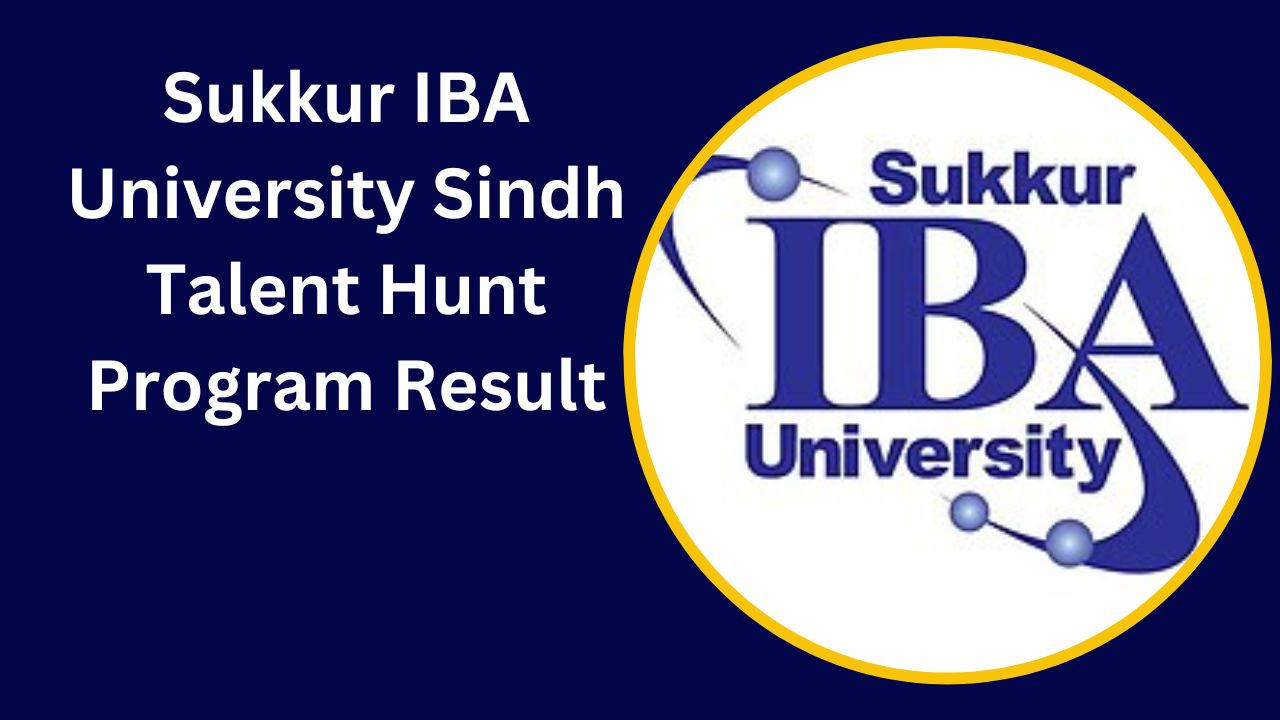 Sukkur IBA University Sindh Talent Hunt Program 2024 result