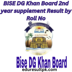 BISE DG Khan Board 2nd year supplement Result 2023 by Roll No