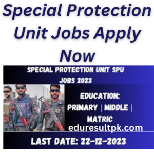 Special Protection Unit Jobs 2023–24 Apply Now