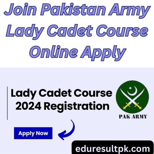 Join Pakistan Army Lady Cadet Course 2024 Online Apply