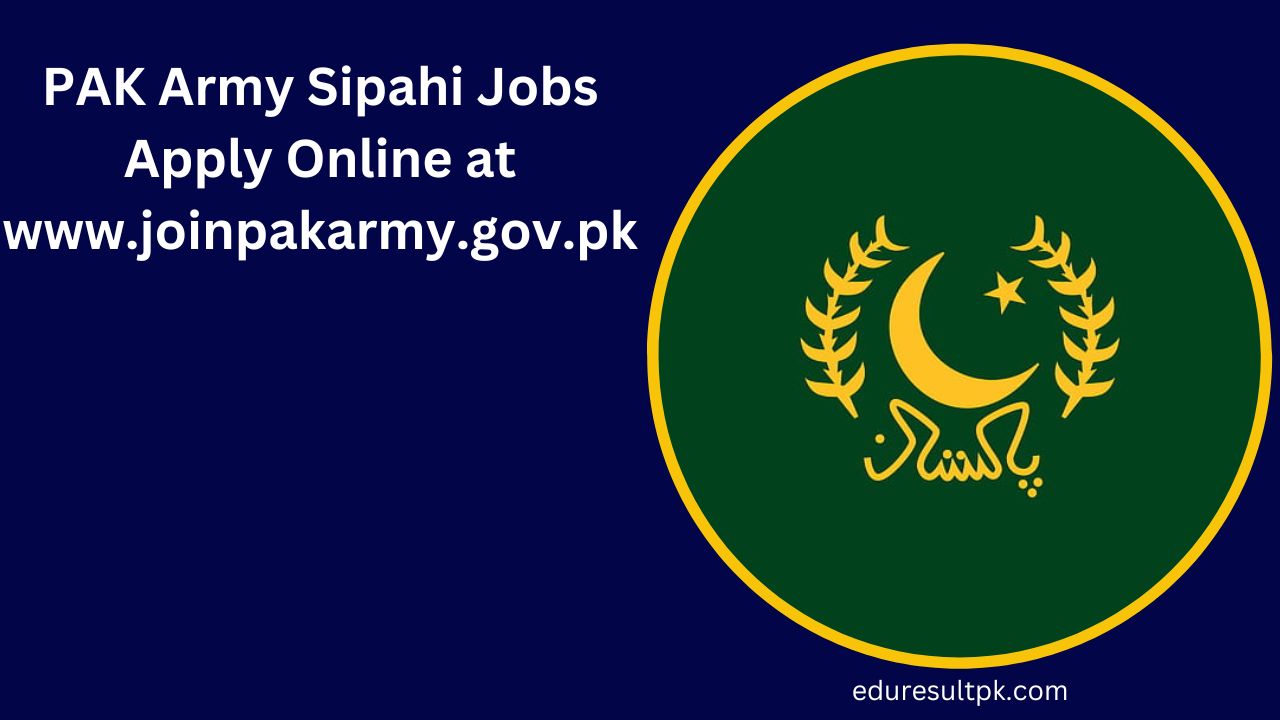 PAK Army Sipahi Jobs 2024 Apply Online at www.joinpakarmy.gov.pk